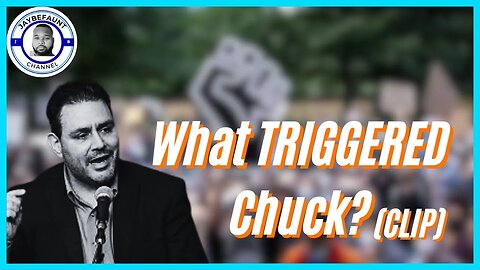 What TRIGGERED Chuck? (clip)