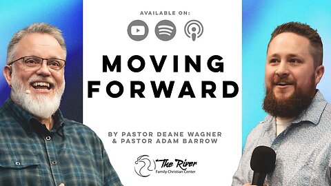 MOVING FORWARD | Pastor Deane Wagner & Pastor Adam Barrow | The River FCC | 1.1.2023