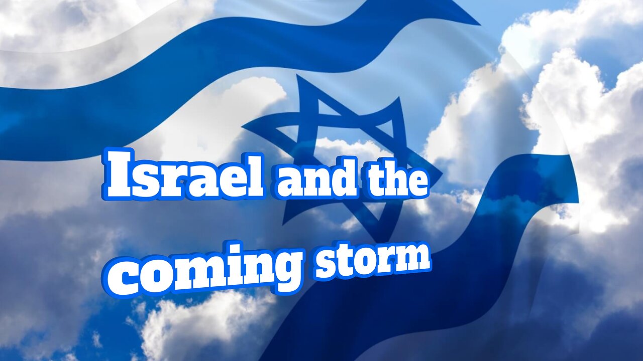 Israel and the coming storm