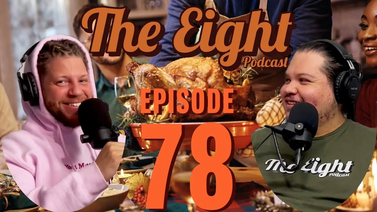 Happy Thanksgiving | EP 79 The Eight