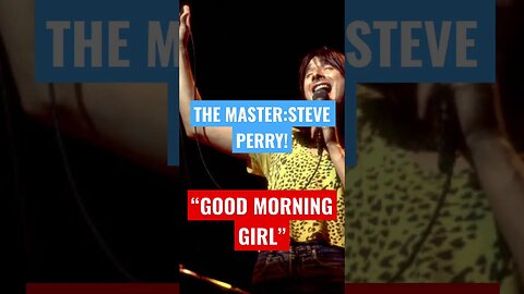 STEVE PERRY! “GOOD MORNING GIRL” #shorts #steve Perry #music