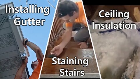 Installing Gutter, Staining Stairs, and Ceiling Insulation