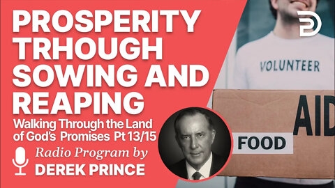 Walking Through the Land of God's Promises 13 of 15 - Prosperity Through Sowing and Reaping