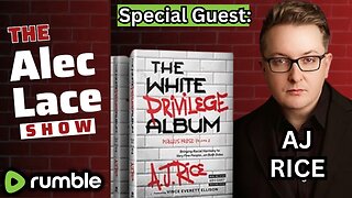 Guest: A.J. Rice | The White Privilege Album | Woke Professor Axed | The Alec Lace Show