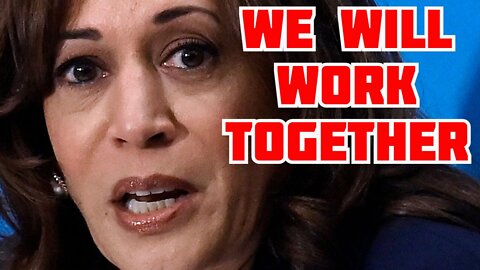 Kamala Harris says "We Will Work Together"