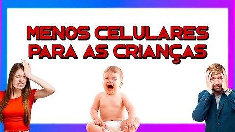 PROIBIDO CELULARES PARA CRIANÇAS