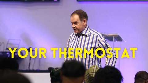 Your Thermostat | Pastor Paul Naughton