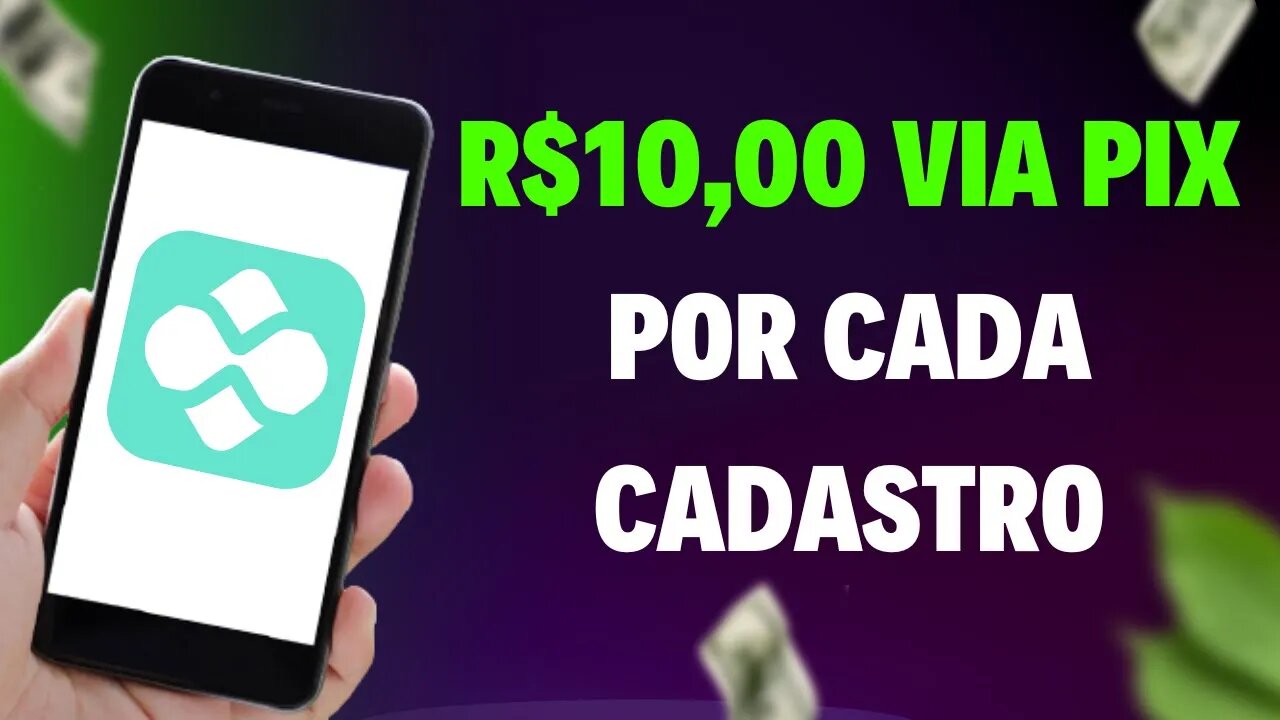 Cadastre e Ganhe R$10 - Ganhe R$10 Por Cada Cadastro Via Pix Ilimitado (App Pagando Por Cadastro)