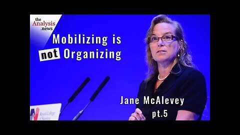 Mobilizing is Not Organizing – Jane McAlevey pt 5/8