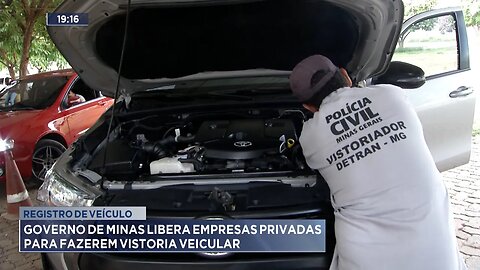 Registro de Veículo: Governo de Minas Libera Empresas Privadas para Fazerem Vistoria Veicular.