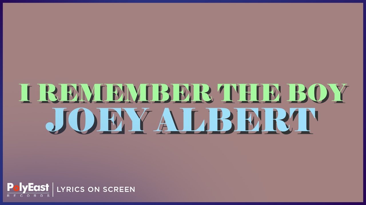 Joey Albert - I Remember The Boy (Lyrics On Screen)