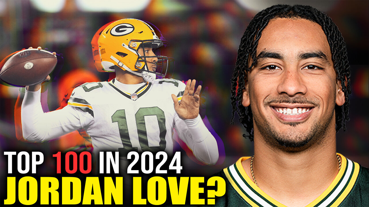 Is This the Year Jordan Love Cracks the Top 100 NFL Rankings? Football Highlights!