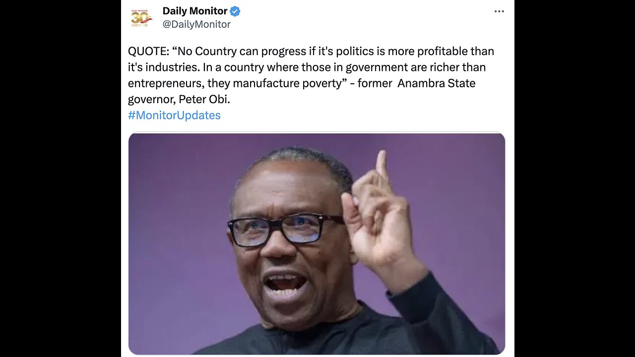 Peter Obi - "No Country can progress if it's POLITICS is more profitable than it's INDUSTRIES...