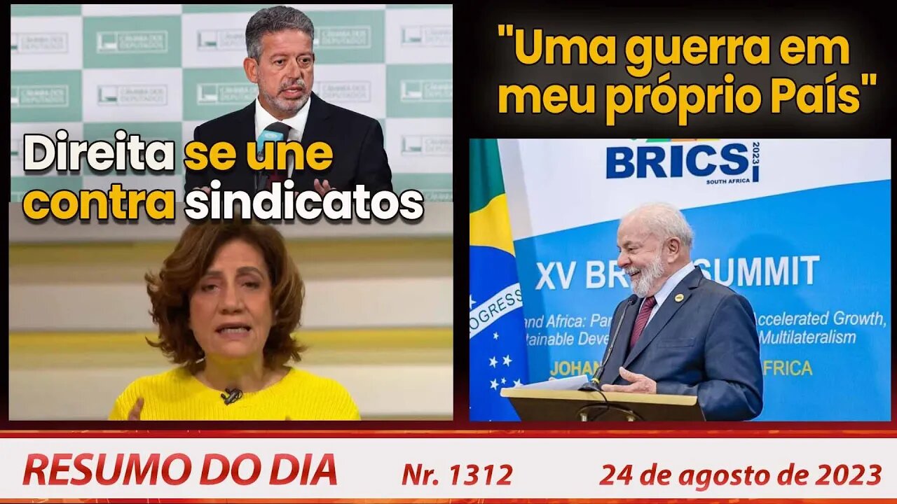 Direita se une contra sindicatos. "Uma guerra em meu próprio País" - Resumo do Dia nº 1312 - 24/8/23