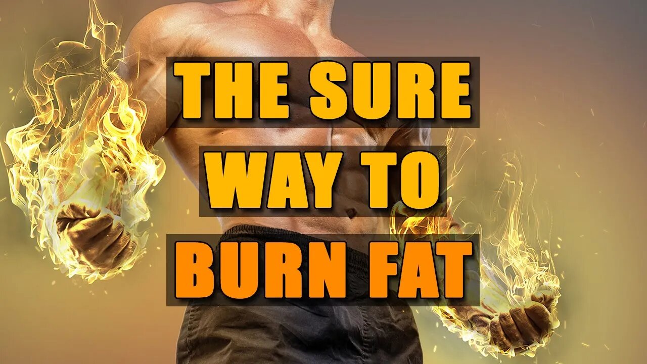 The Sure Way to Burn Fat