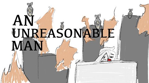 An Unreasonable Man Episode 1 Let's Talk Shall we