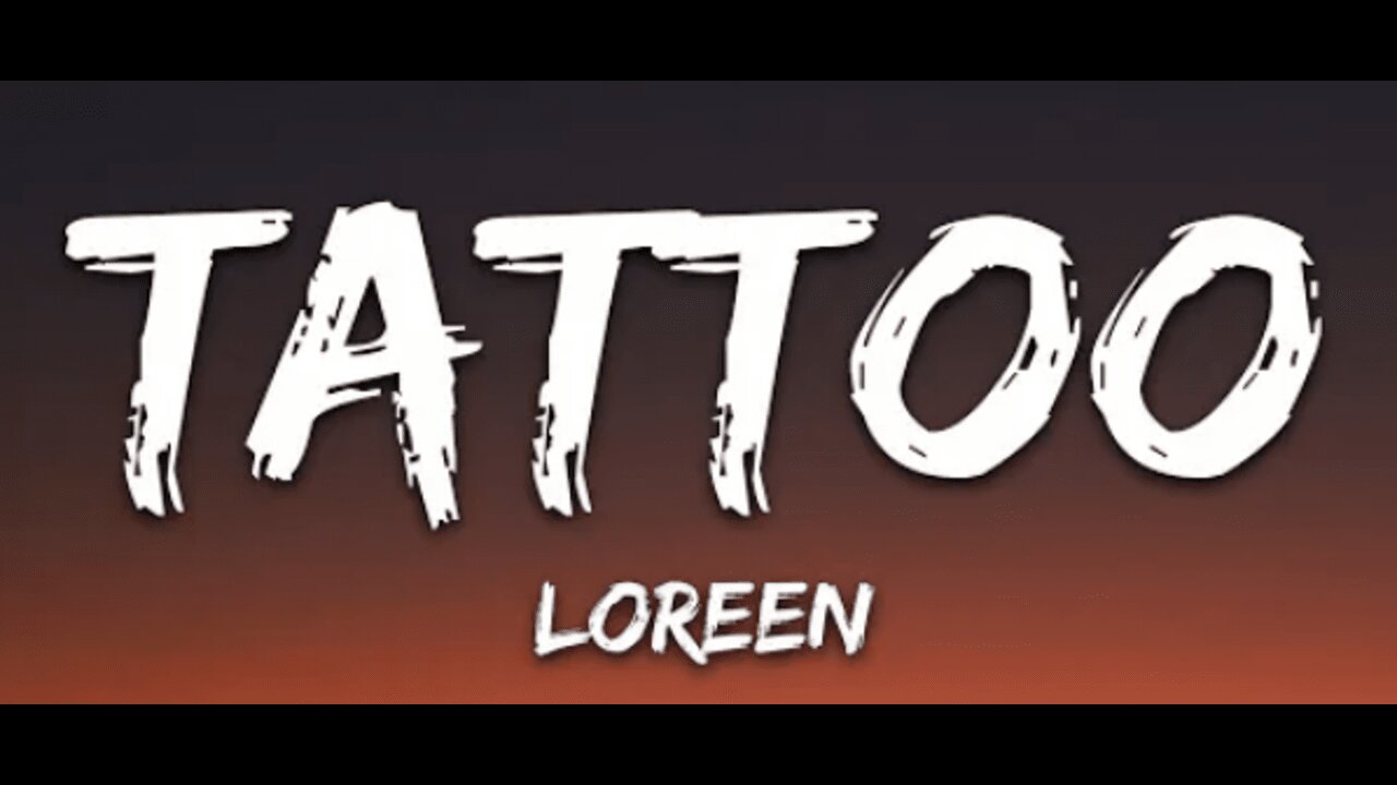 Loreen-tattoo (lyrics) topic remix