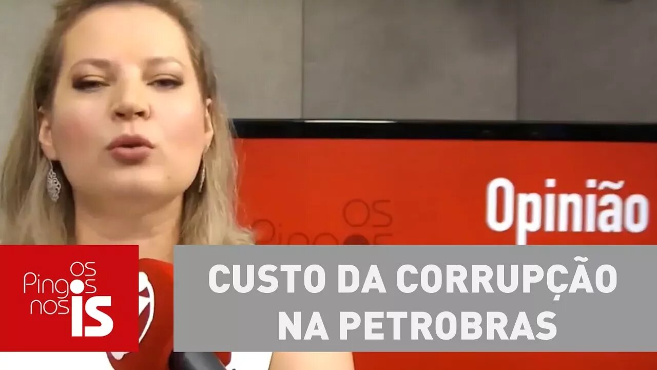 Joice: Custo da corrupção na Petrobras é a perda de mais de R$ 10 bilhões para o Brasil
