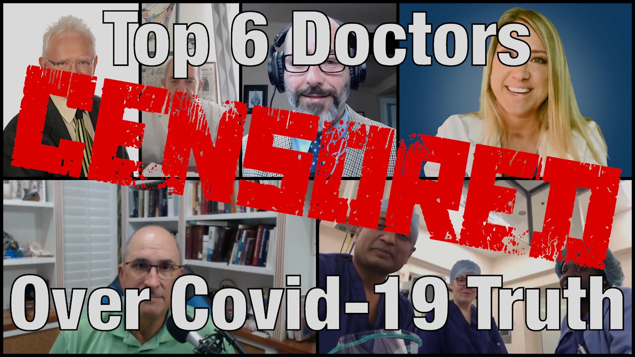 Top 6 Doctors CENSORED Over Covid-19 Truth