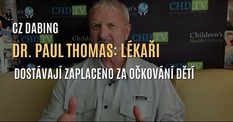 Dr. Paul Thomas: Lékaři dostávají zaplaceno, aby očkovali vaše děti (CZ DABING)