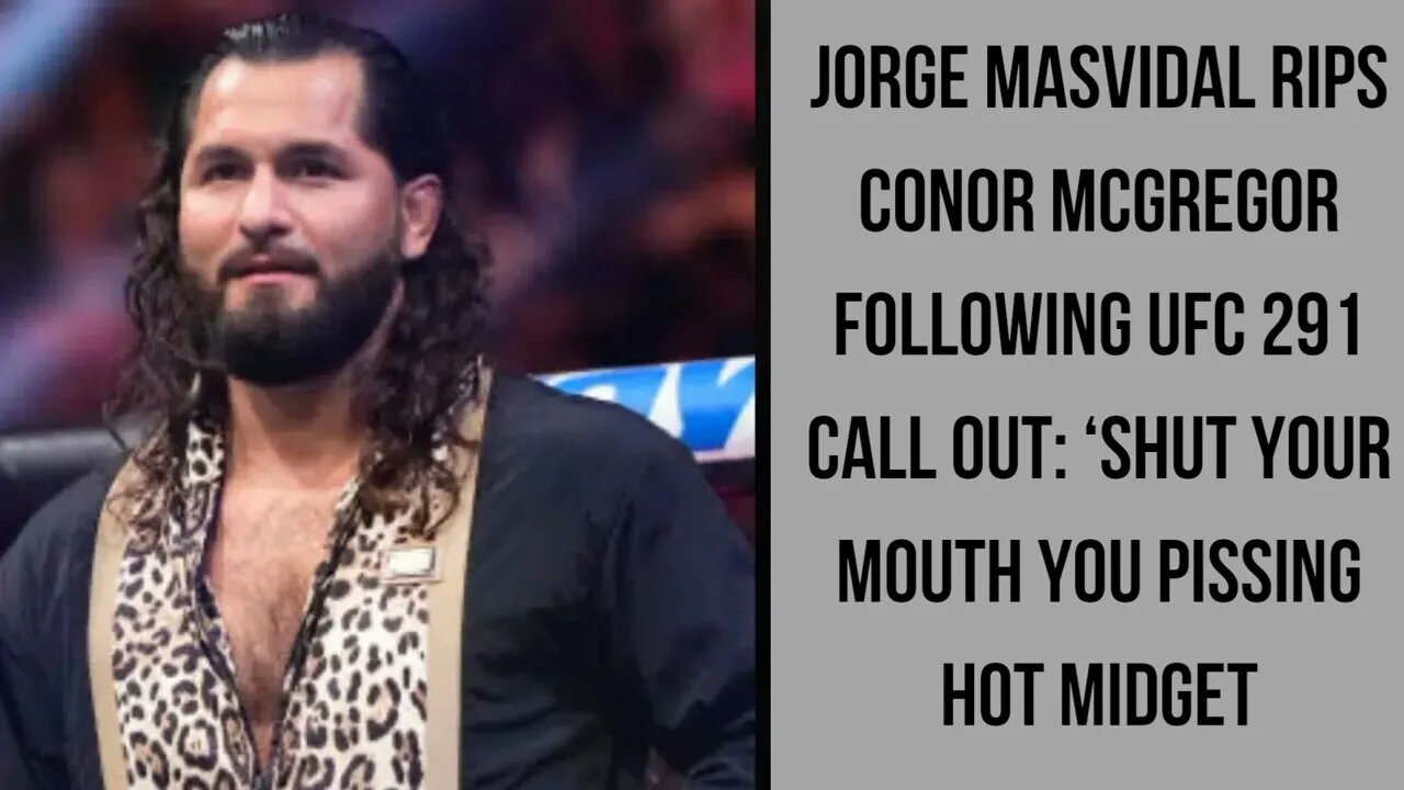 Jorge Masvidal slams Conor McGregor during the UFC 291 call out