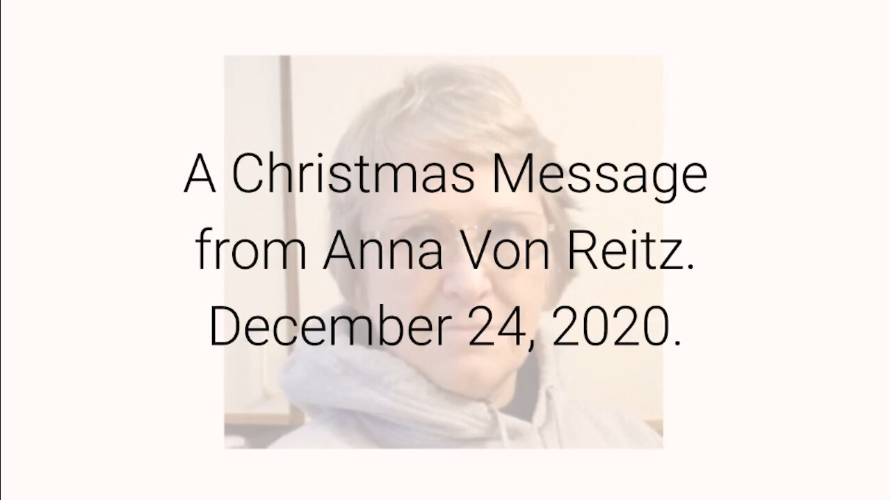 A Christmas Message from Anna Von Reitz December 24, 2020