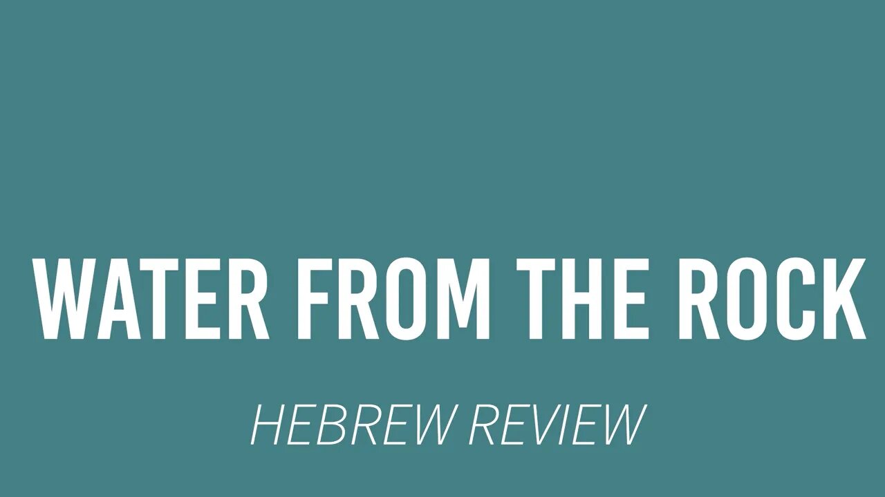 Hebrew Review- Water from the rock Exodus 17