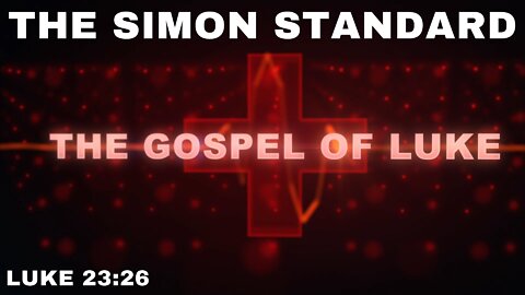 The Simon Standard Luke 23:26