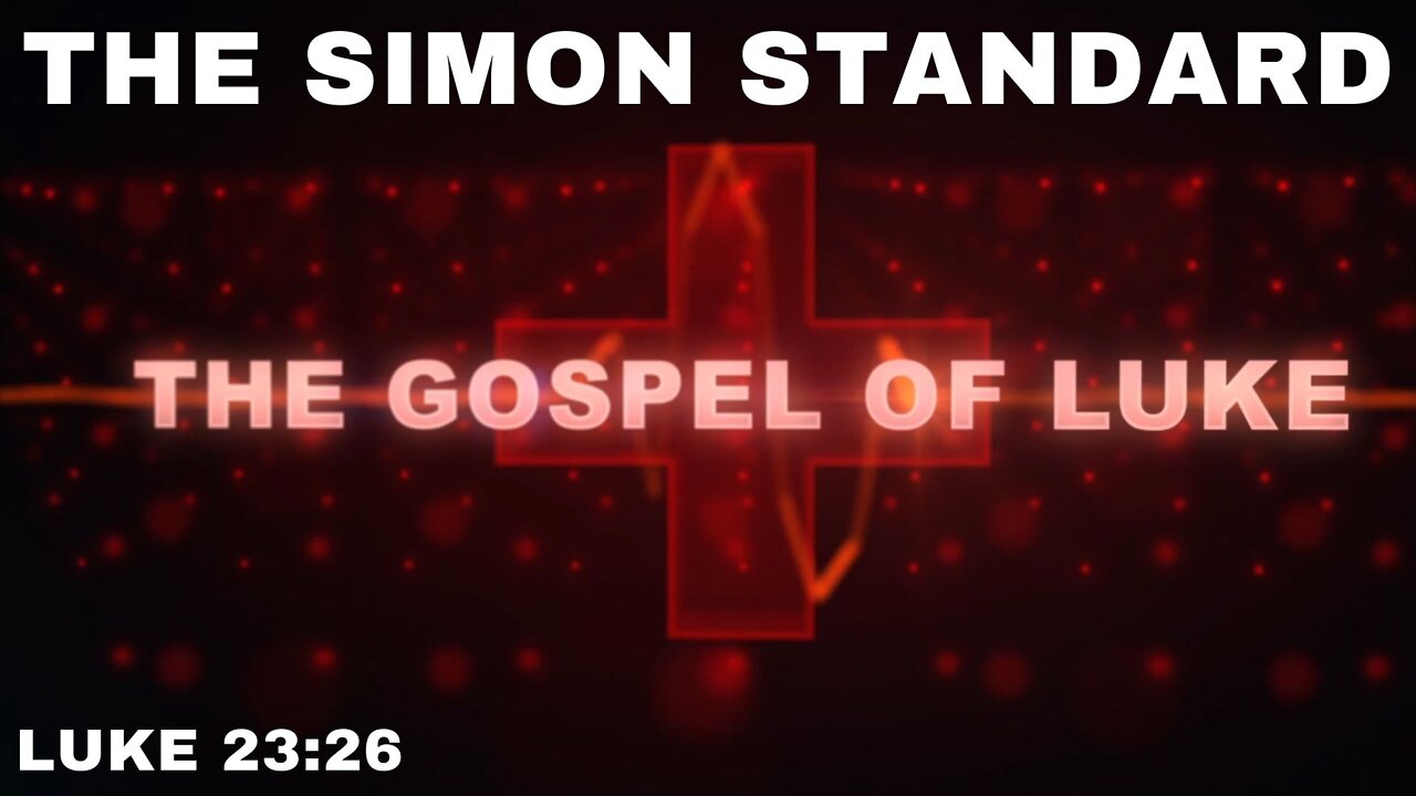 The Simon Standard Luke 23:26