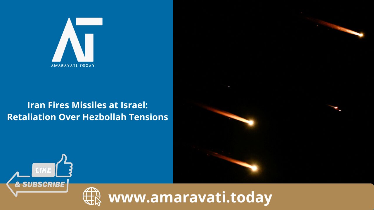 Iran Fires Missiles at Israel Retaliation Over Hezbollah Tensions | Amaravati Today