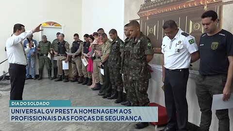 Dia do Soldado: Universal GV presta homenagem aos profissionais das forças de segurança.