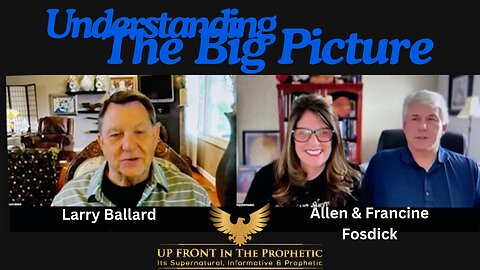 Understanding The BIG Picture!!! - Larry Ballard