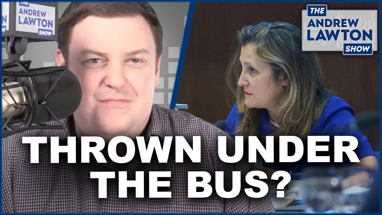 Is Freeland getting thrown under the bus?