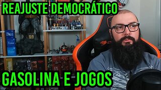 Reajuste democrático Na Gasolina e Jogos !