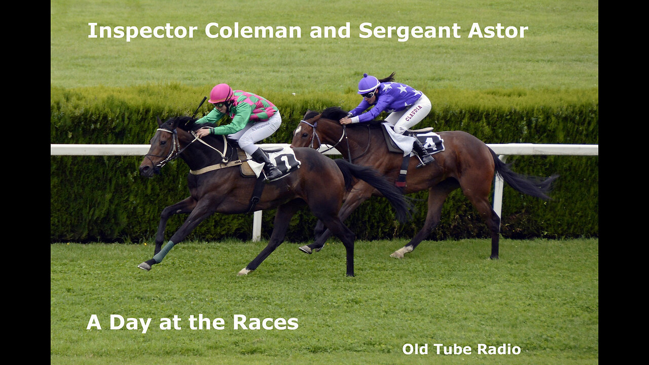 Inspector Coleman and Sergeant Astor - A Day at the Races