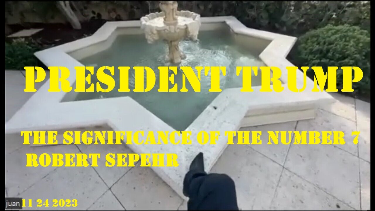 PRESIDENT TRUMP- The Significance of the Number 7- Robert Sepehr 11 24 2023