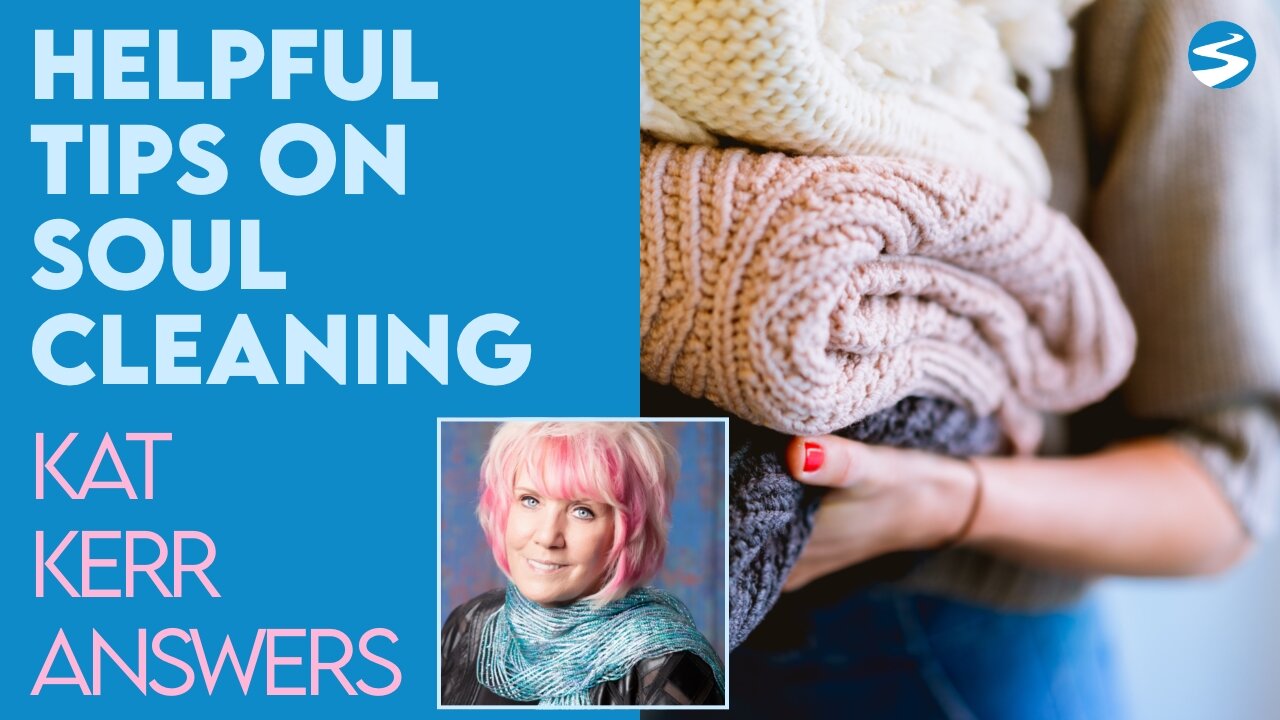 Kat Kerr: Helpful Tips for Soul Cleaning | July 13 2022