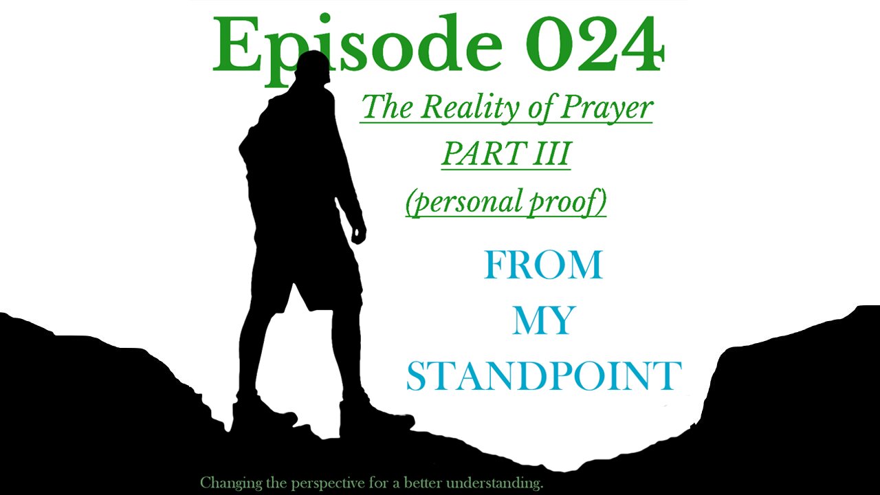 Episode 024 The Reality of Prayer PART III (personal proof)