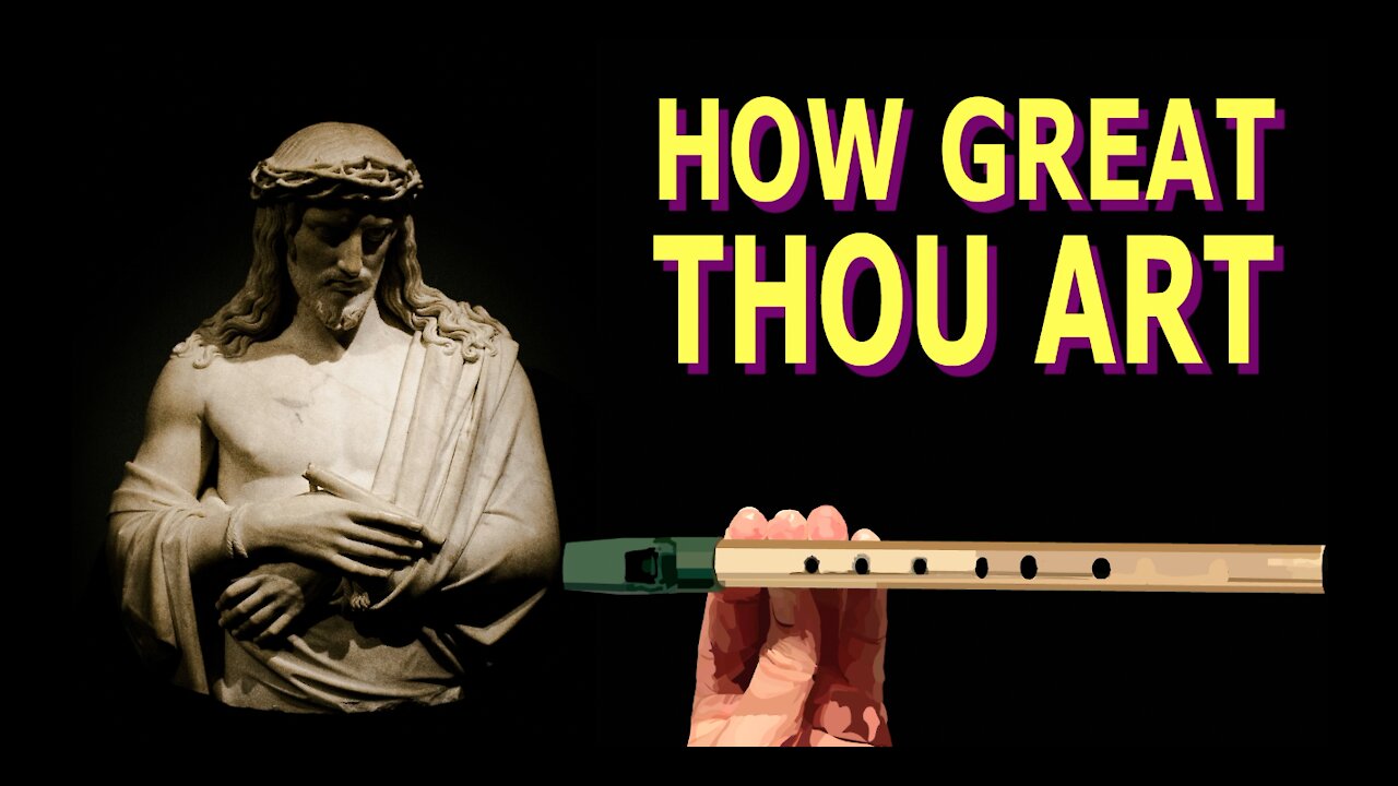 How to Play How Great Thou Art on the Tin Whistle