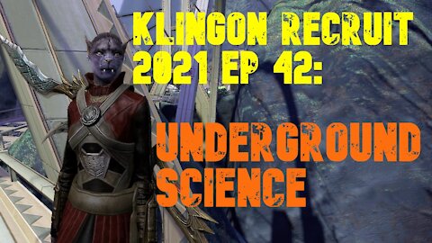 Klingon Recruit Playthrough EP 42: Underground Science