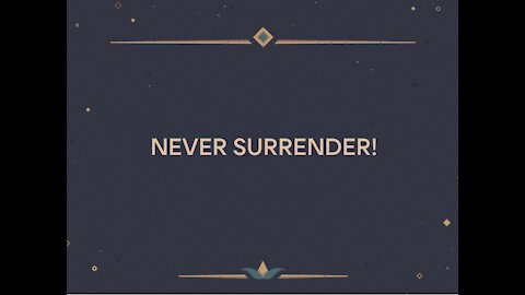 Never Surrender.
