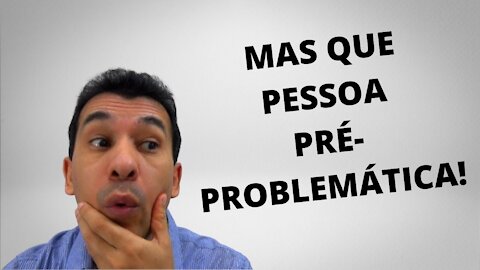 PRECONCEITOS GERAM PREPROBLEMAS