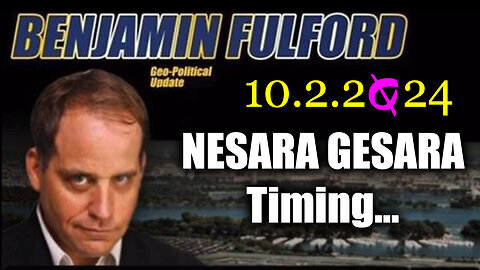 Benjamin Fulford Breaking News Oct 2 - NESARA- GESARA Timing...