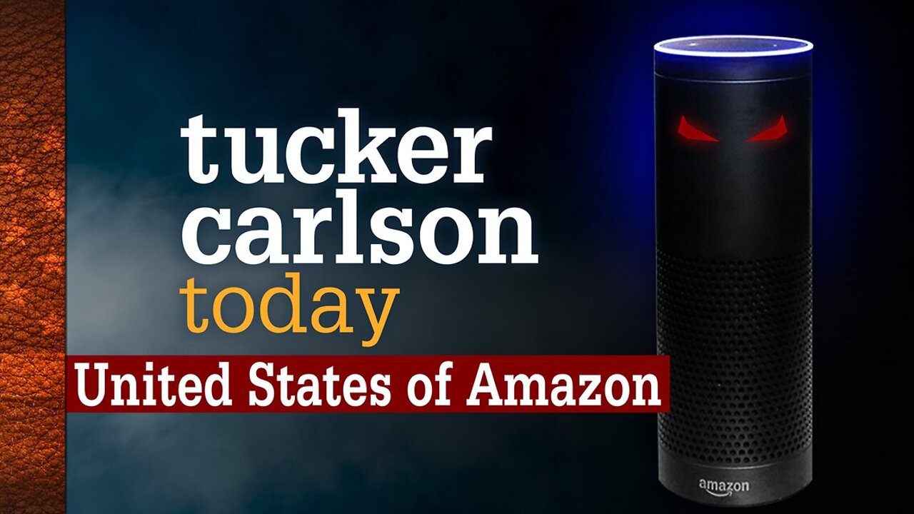 United States of Amazon | Tucker Carlson Today