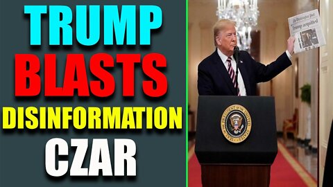 BIG NEWS RELEASE! TRUMP BLASTS NEW LUNATIC DISINFORMATION CZAR - TRUMP NEWS