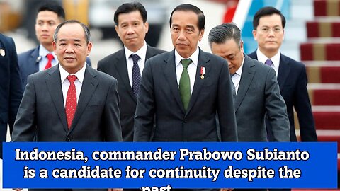 Indonesia, commander Prabowo Subianto is a candidate for continuity despite the past