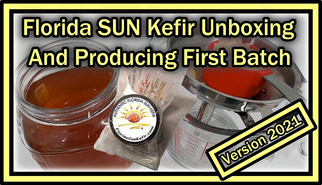 Florida SUN Kefir Unboxing And Producing First Batch (2021 Edition - DIY Instructions What To Do)