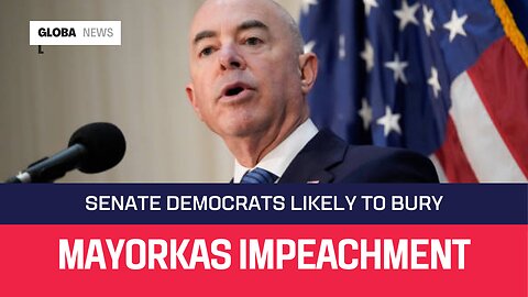 Senate Democrats likely to bury Mayorkas impeachment