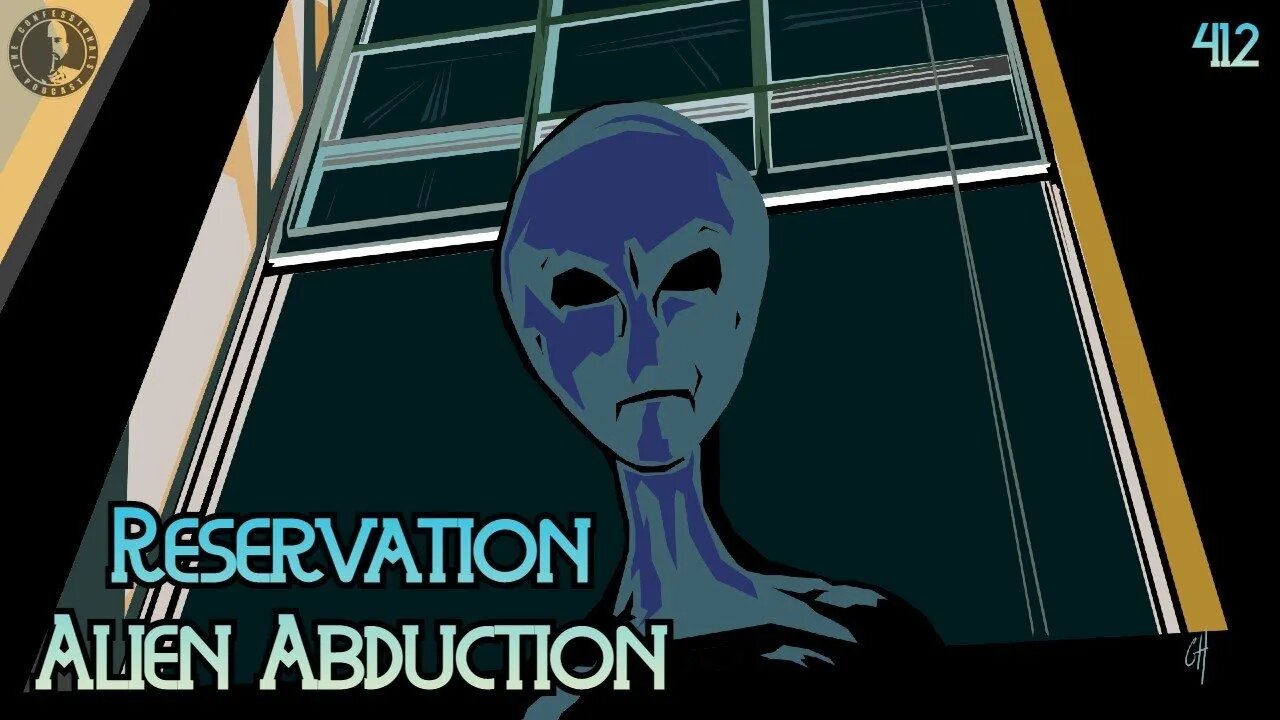 412: Reservation Alien Abduction | The Confessionals