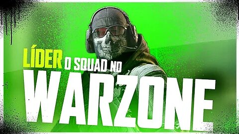 WARZONE 2.0 | LIDERANDO O SQUARD
